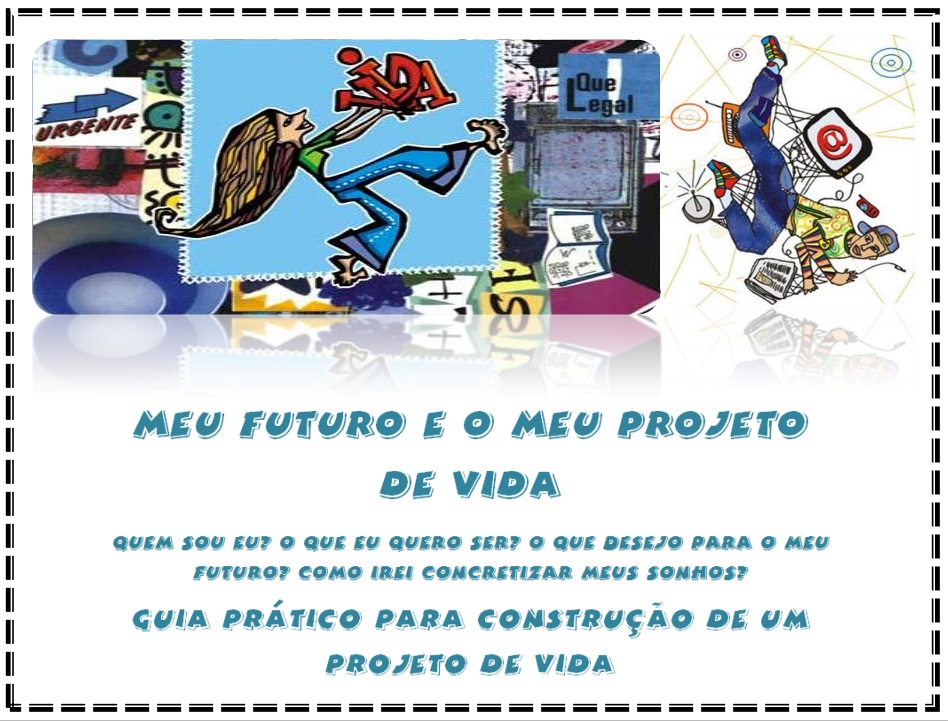 Meu Futuro e o Meu Projeto de Vida. Guia Prático para a Construção de ...